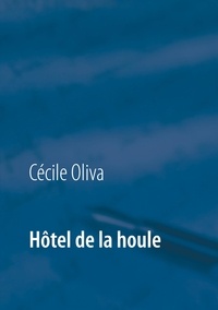 Cécile Oliva - Hôtel de la houle.