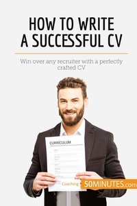  50Minutes - Coaching  : How to Write a Successful CV - Win over any recruiter with a perfectly crafted CV.