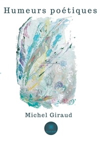 Michel Giraud - Humeurs poétiques.