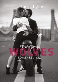 Caro Lyne - Hungry Wolves Tome 4 : Revival.