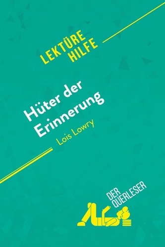Lektürehilfe  Hüter der Erinnerung von Lois Lowry (Lektürehilfe). Detaillierte Zusammenfassung, Personenanalyse und Interpretation