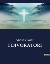 Annie Vivanti - Classici della Letteratura Italiana  : I divoratori - 5997.