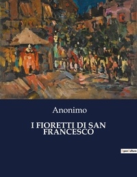  Anonimo - Classici della Letteratura Italiana  : I fioretti di san francesco - 4106.