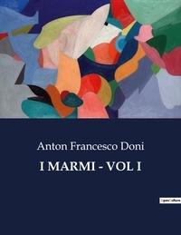 Anton Francesco Doni - Classici della Letteratura Italiana  : I marmi - vol i - 6343.