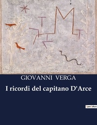 Giovanni Verga - I ricordi del capitano D'Arce.