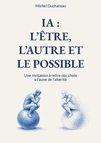 IA : l'Etre, l'Autre et le Possible