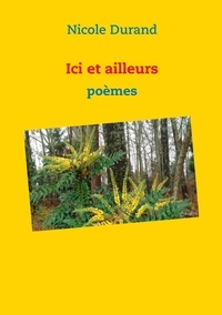 Nicole Durand - Ici et ailleurs - Poèmes.