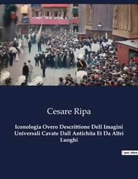 Cesare Ripa - Classici della Letteratura Italiana  : Iconologia Overo Descrittione Dell Imagini Universali Cavate Dall Antichita Et Da Altri Luoghi - 7027.