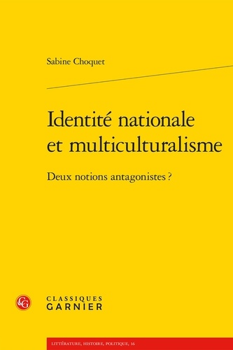Identité nationale et multiculturalisme. Deux notions antagonistes ?