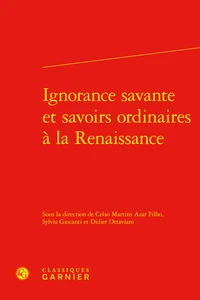 Ignorance savante et savoirs ordinaires à la Renaissance