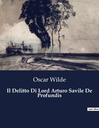 Oscar Wilde - Classici della Letteratura Italiana  : Il Delitto Di Lord Arturo Savile De Profundis - 6840.