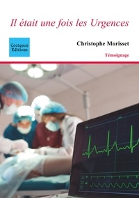 Christophe Morisset - Il était une fois les Urgences.