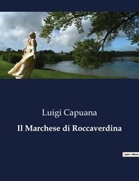 Luigi Capuana - Classici della Letteratura Italiana  : Il Marchese di Roccaverdina - 702.