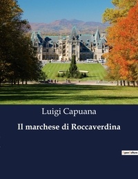 Luigi Capuana - Classici della Letteratura Italiana  : Il marchese di Roccaverdina - 9135.
