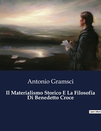 Antonio Gramsci - Classici della Letteratura Italiana  : Il Materialismo Storico E La Filosofia Di Benedetto Croce - 198.