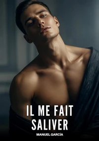 Il me Fait Saliver