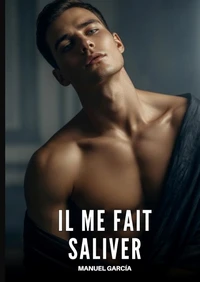 Il me Fait Saliver