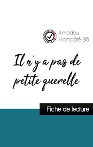 Amadou hampâté Bâ - Il n'y a pas de petite querelle de Amadou Hampâté Bâ (fiche de lecture et analyse complète de l'oeuvre).