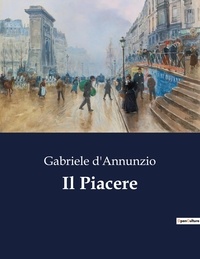 Gabriele D'Annunzio - Classici della Letteratura Italiana  : Il Piacere - 1861.