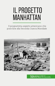 Fauré Marie - Il progetto Manhattan - Il programma segreto americano che pose fine alla Seconda Guerra Mondiale.