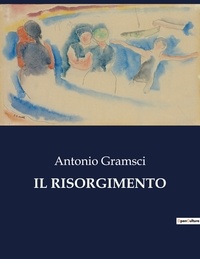 Antonio Gramsci - Classici della Letteratura Italiana  : Il risorgimento - 5334.