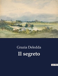 Grazia Deledda - Classici della Letteratura Italiana  : Il segreto - 3544.