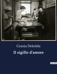 Grazia Deledda - Classici della Letteratura Italiana  : Il sigillo d'amore - 4785.