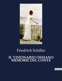 Friedrich Schiller - Classici della Letteratura Italiana  : Il visionario ossiano memorie del conte - 3172.