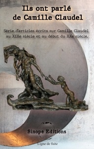 Octave Mirbeau et Pascal Fortuny - Ils ont parlé de Camille Claudel - Série d'articles écrits sur Camille Claudel au XIXe siècle et au début du XXe siècle.