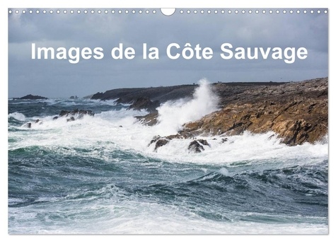 Etienne Benoît - CALVENDO Places  : Images de la Côte Sauvage (Calendrier mural 2024 DIN A3 vertical), CALVENDO calendrier mensuel - Photos de l'une des plus éblouissantes côtes de France.