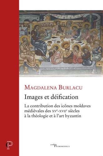 Images et déification. La contribution des icônes moldaves médiévales des XVe-XVIIe siècles à la théologie et à l'art byzantin