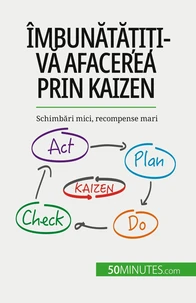Îmbunătățiți-vă afacerea prin Kaizen