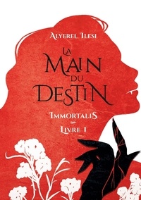Alyerel Ilesi - Immortalis  : Immortalis - La Main du Destin.