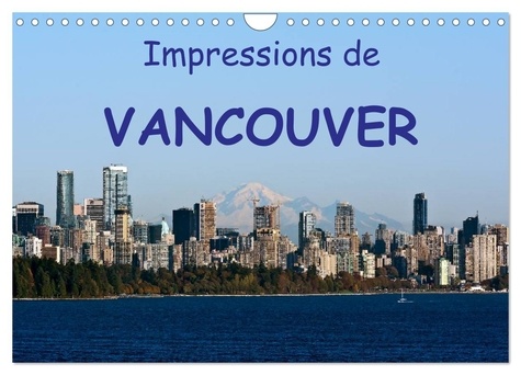 Andreas Schoen berlin - CALVENDO Places  : Impressions de Vancouver (Calendrier mural 2024 DIN A4 vertical), CALVENDO calendrier mensuel - Une destination de vacances populaire.