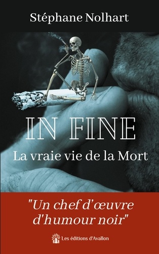 Stéphane Nolhart - In Fine : La vraie vie de la Mort.