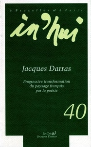  Darras jacques - In'hui N° 40 : Jacques Darras - Progressive transformation du paysage français par la poésie.