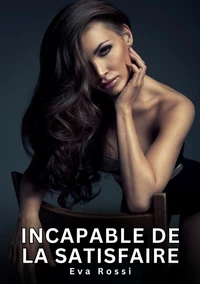 Incapable de la satisfaire