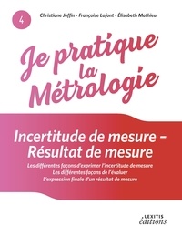 Christiane Joffin et Françoise Lafont - Incertitude de mesure - Résultat de mesure - Les différentes façons d'exprimer l'incertitude de mesure, les différentes façons de l'évaluer, L'expression finale d'un résultat de mesure.