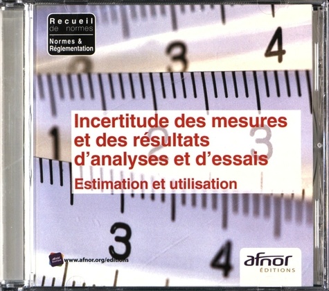  AFNOR - Incertitude des mesures et des résultats d'analyses et d'essais - Estimation et utilisation. 1 Cédérom