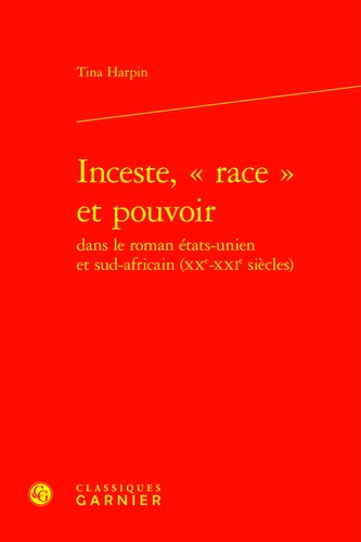 Inceste, "race" et pouvoir dans le roman états-unien et sud-africain (XXe-XXIe siècles)