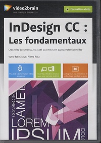 Pierre Ruiz - InDesign CC : les fondamentaux - Créez des documents attractifs aux mises en page professionnelles. 1 DVD