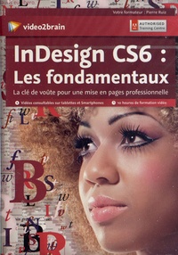 Pierre Ruiz - InDesign CS6 : les fondamentaux. 1 DVD