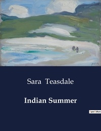 Sara Teasdale - American Poetry  : Indian Summer.