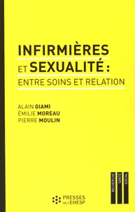 Alain Giami et Emilie Moreau - Infirmières et sexualité : entre soins et relation.