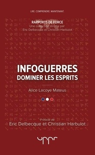 Alice Lacoye Mateus - Infoguerres - Dominer les esprits.