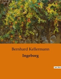 Bernhard Kellermann - Ingeborg.