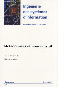 Florence Sèdes - Ingénierie des systèmes d'information Volume 12 N° 2/2007 : Métadonnées et nouveaux SI.