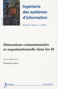 Dominique Rieu - Ingénierie des systèmes d'information Volume 14 N° 2 : Dimensions communautaire et organisationnelle dans les SI.