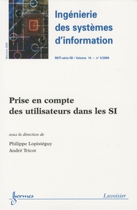 Philippe Lopistéguy et André Tricot - Ingénierie des systèmes d'information Volume 14 N° 3 : Prise en compte des utilisateurs dans les SI.