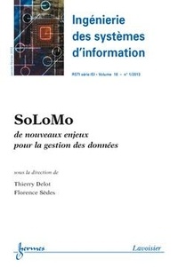Thierry Delot et Florence Sèdes - Ingénierie des systèmes d'information Volume 18 N° 1, Janvier-février 2013 : SoLoMo - De nouveaux enjeux pour la gestion des données.